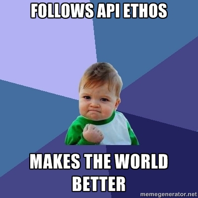 Success Kid Meme image; top caption is: "Follows API ethos", bottom caption is: "Makes the World Better"