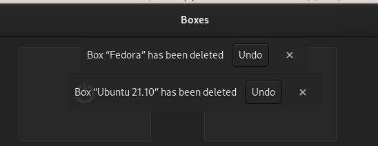 GNOME Boxes, two undo notifications, awkwardly stacked