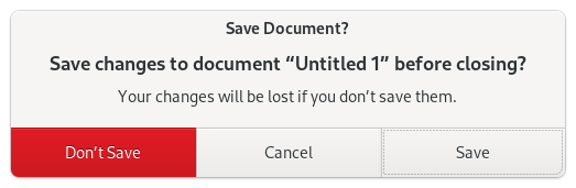 GtkMessageDialog from LibreOffice Writer. It has three labels: title: Save Document? primary text: Save changes to document "Untitled 1" before closing? secondary text: Your changes will be lost if you don't save them.