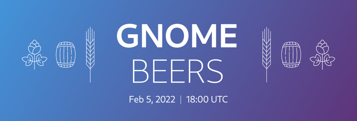 GNOME Beers Feb 5 at 18:00 UTC