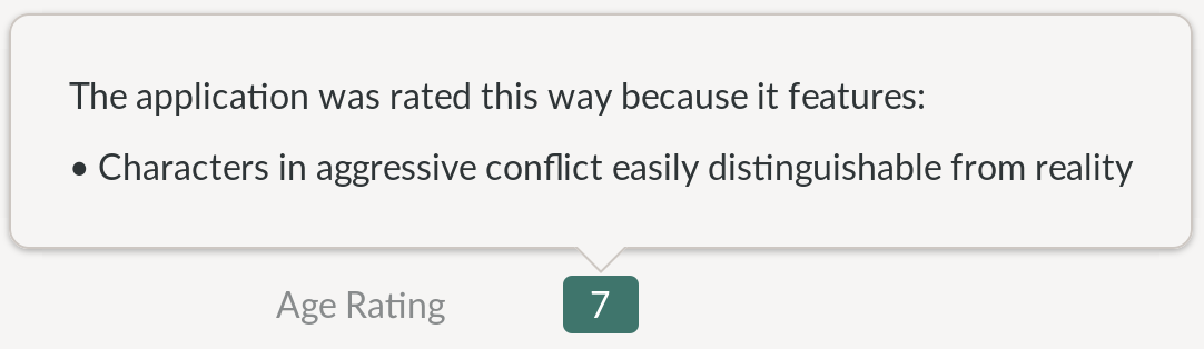 Screenshot: “Age Rating: 7. The application was rated this way because it features: Characters in aggressive conflict easily distinguishable from reality”