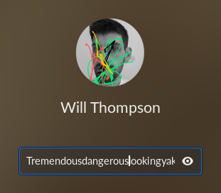 GNOME unlock dialog, with Will Thompson's name and face, and password “Tremendousdangerouslookingyak” visible